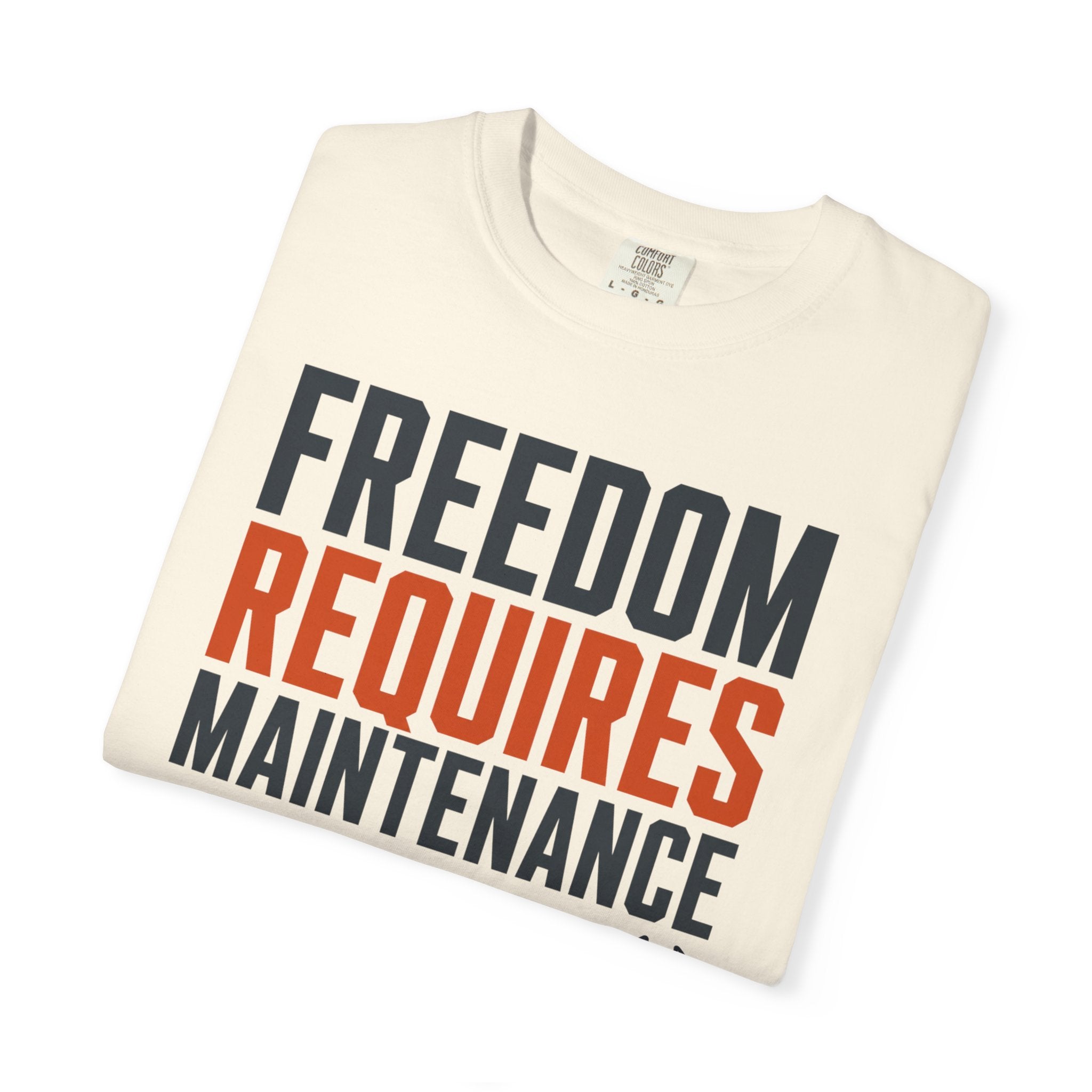 Freedom Requires Maintenance - T-Shirt