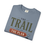 The Trail Was The Plan - T-Shirt