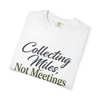 Collecting Miles Not Meetings - T-Shirt