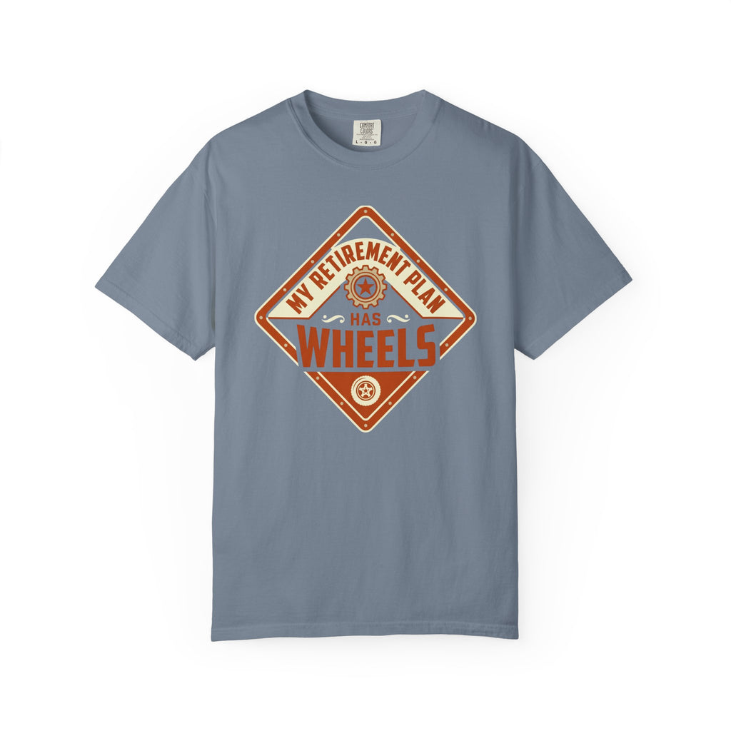 My Retirement Plan Has Wheels - T-Shirt