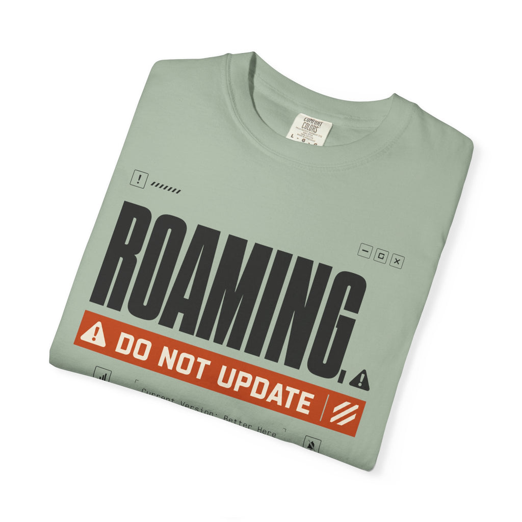 Roaming Do Not Update - T-Shirt