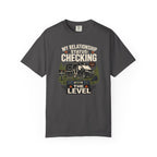 My Relationship Status Checking The Level - T-Shirt