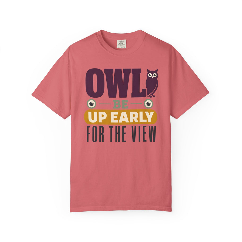 Owl Be Up Early For The View - T-Shirt