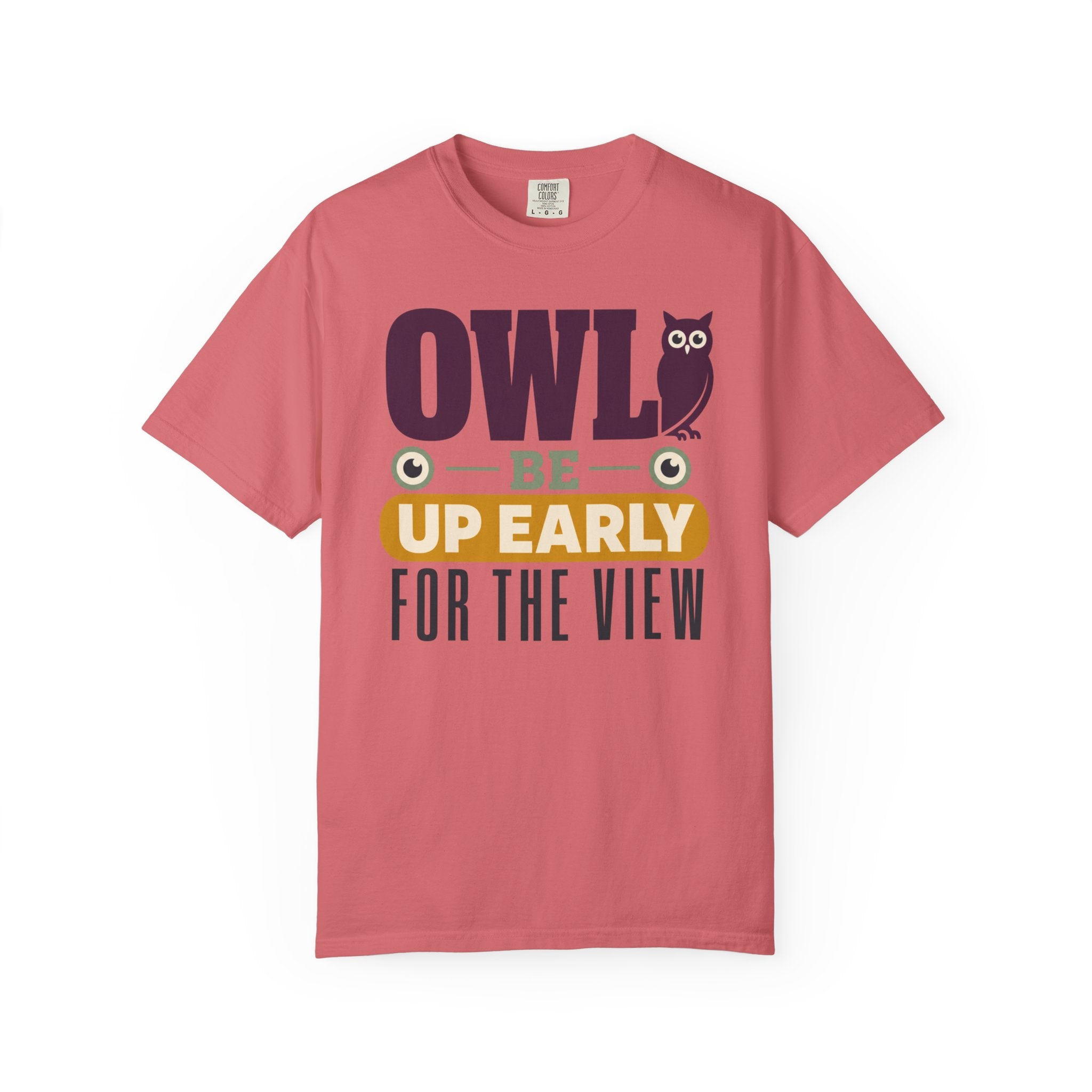 Owl Be Up Early For The View - T-Shirt