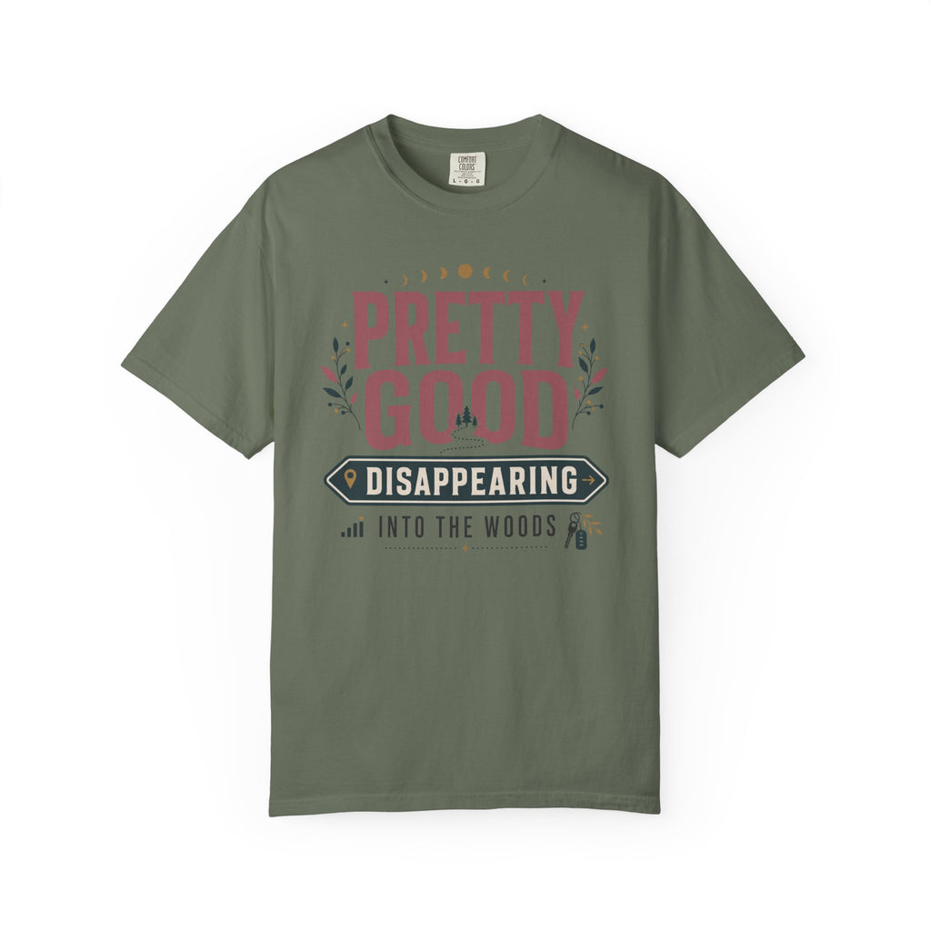 Pretty Good At Disappearing Into The Woods - T-Shirt