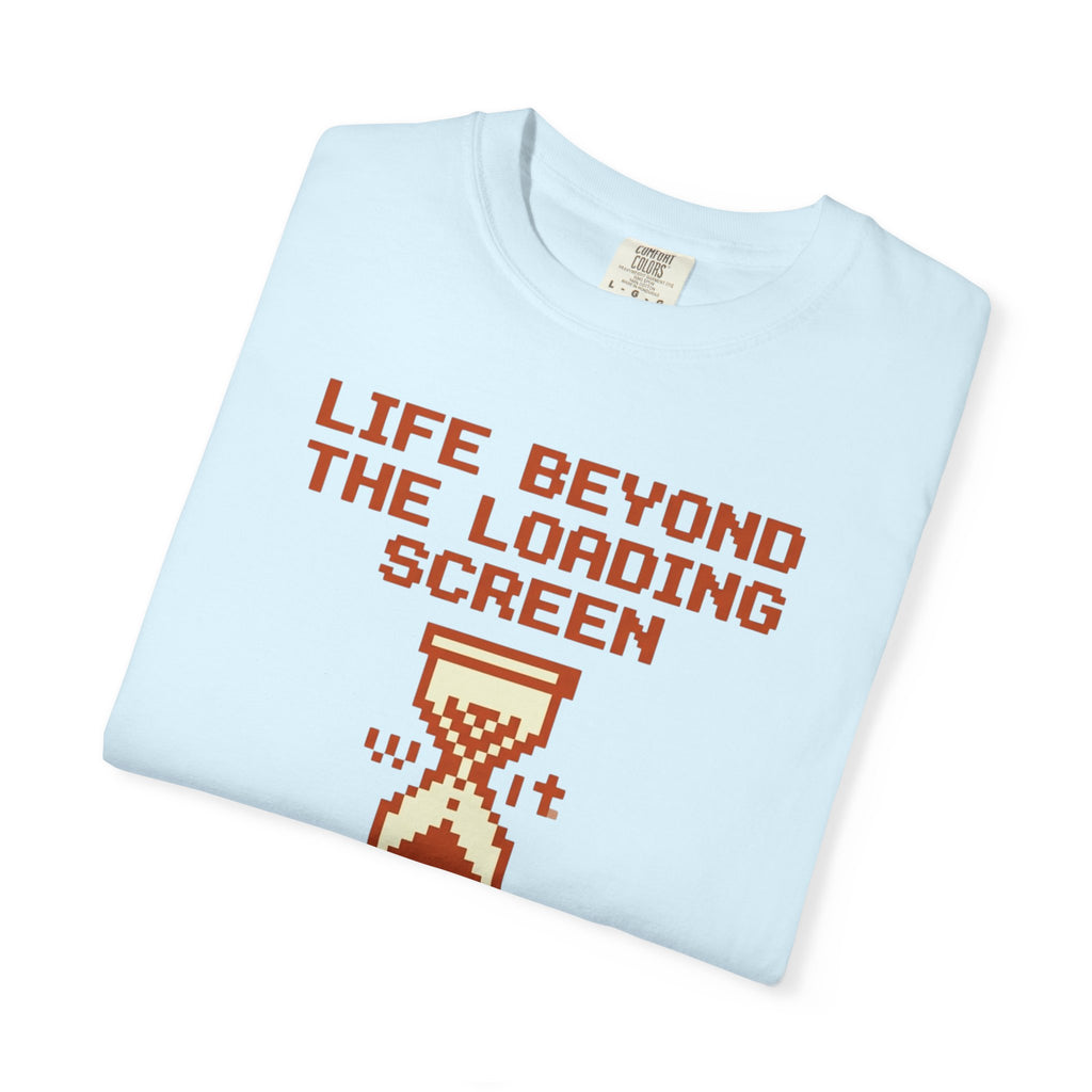 Life Beyond The Loading Screen - T-Shirt