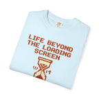 Life Beyond The Loading Screen - T-Shirt
