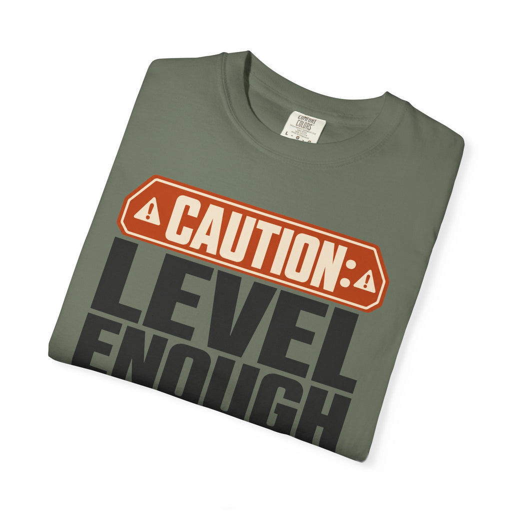 Caution Level Enough Is Not A Measurement - T-Shirt