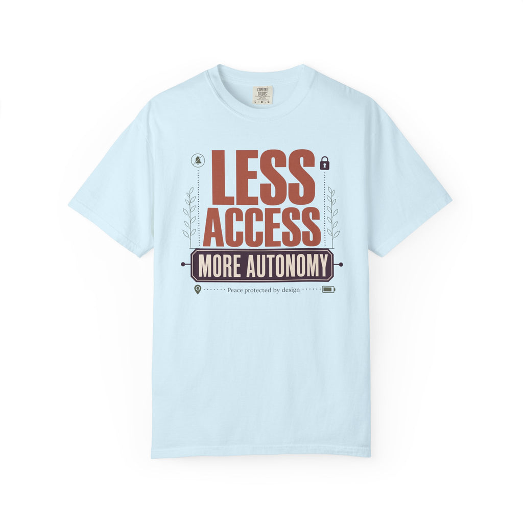 Less Access More Autonomy - T-Shirt