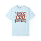 Less Access More Autonomy - T-Shirt