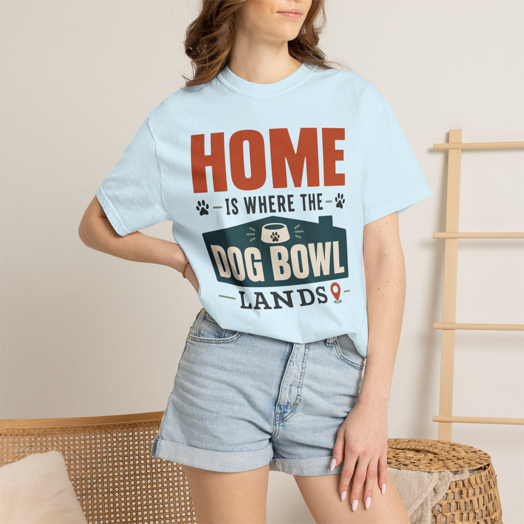 Home Is Where The Dog Bowl Lands - T-Shirt