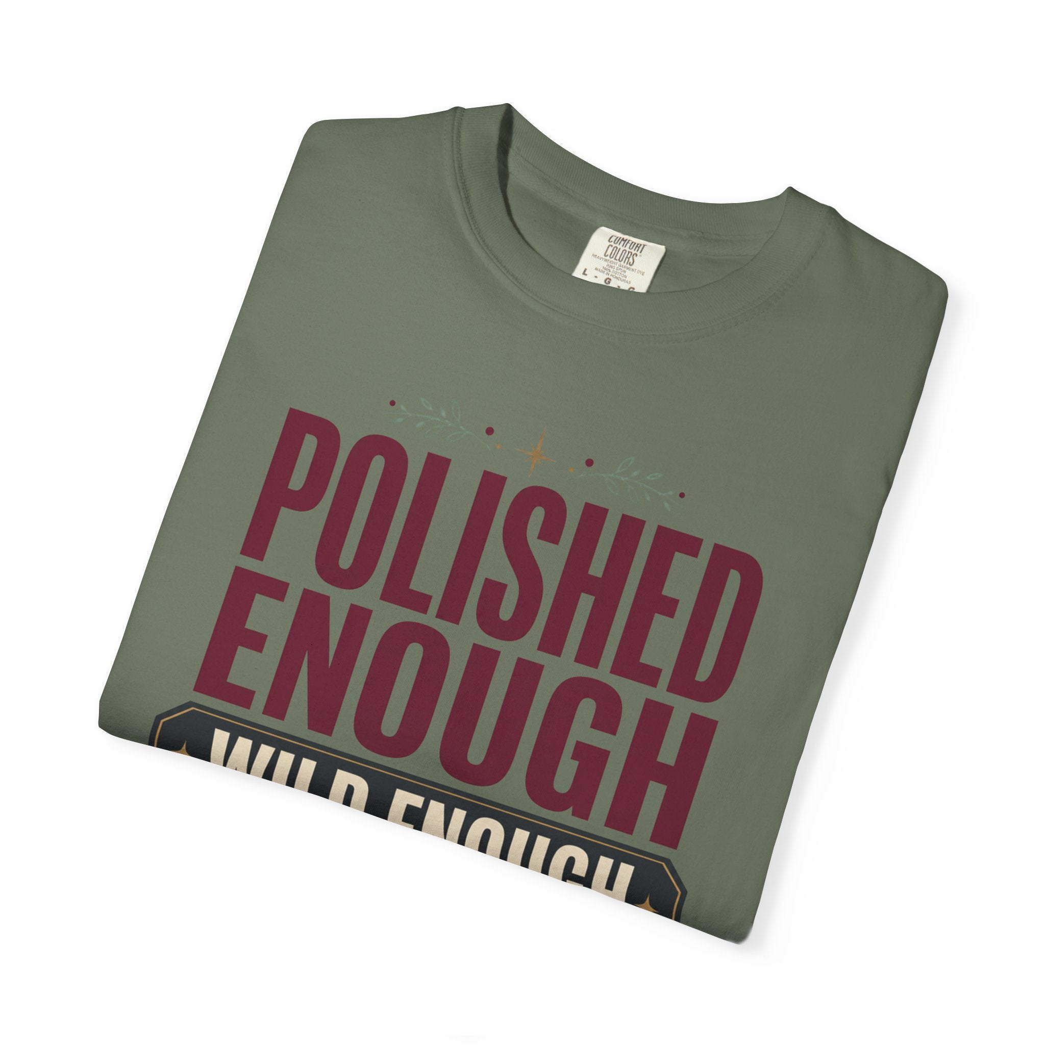 Polished Enough Wild Enough - T-Shirt