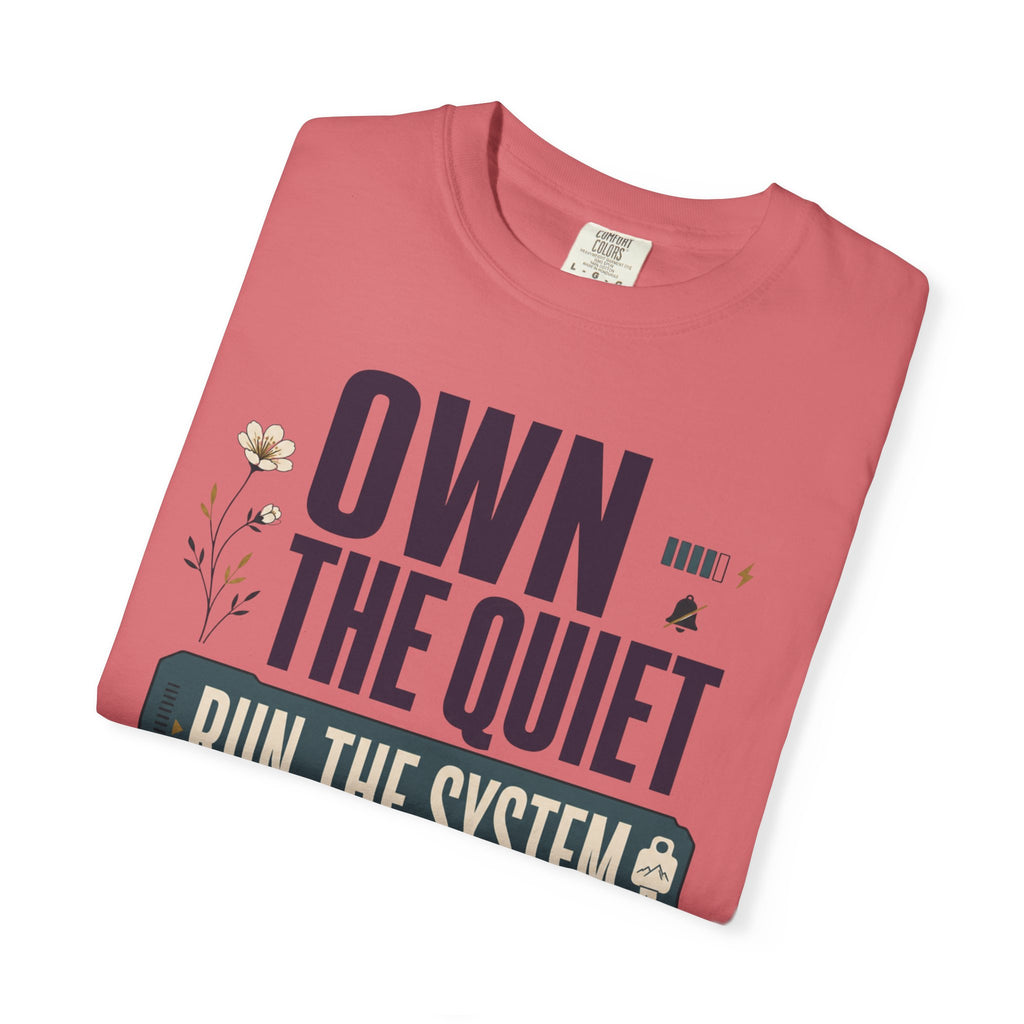 Own The Quiet Run The System - T-Shirt