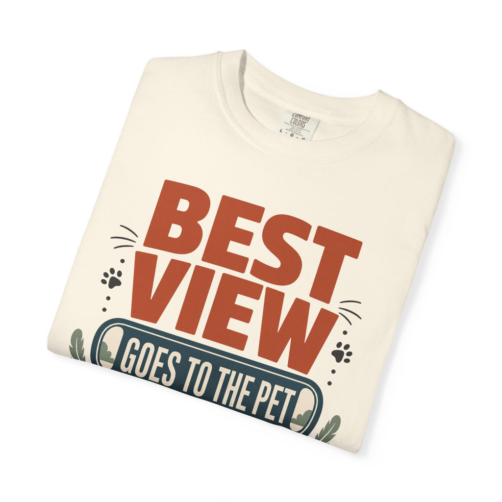 Best View Goes To The Pet - T-Shirt