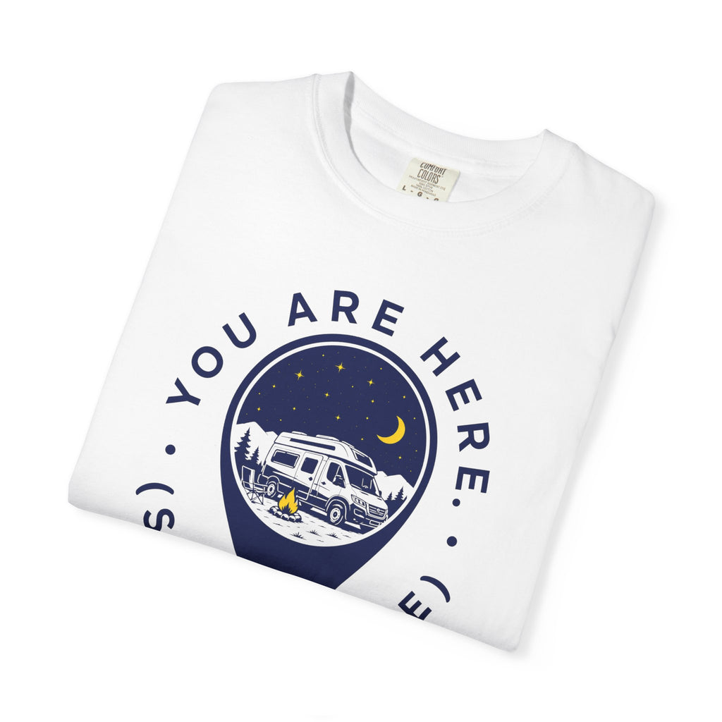 You Are Here Stay A While - T-Shirt