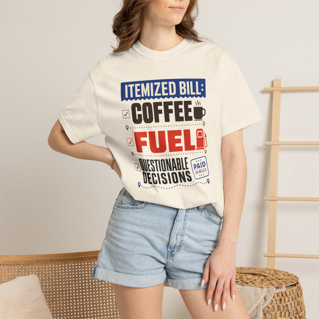 Itemized Bill Coffee Fuel Questionable Decisions - T-Shirt