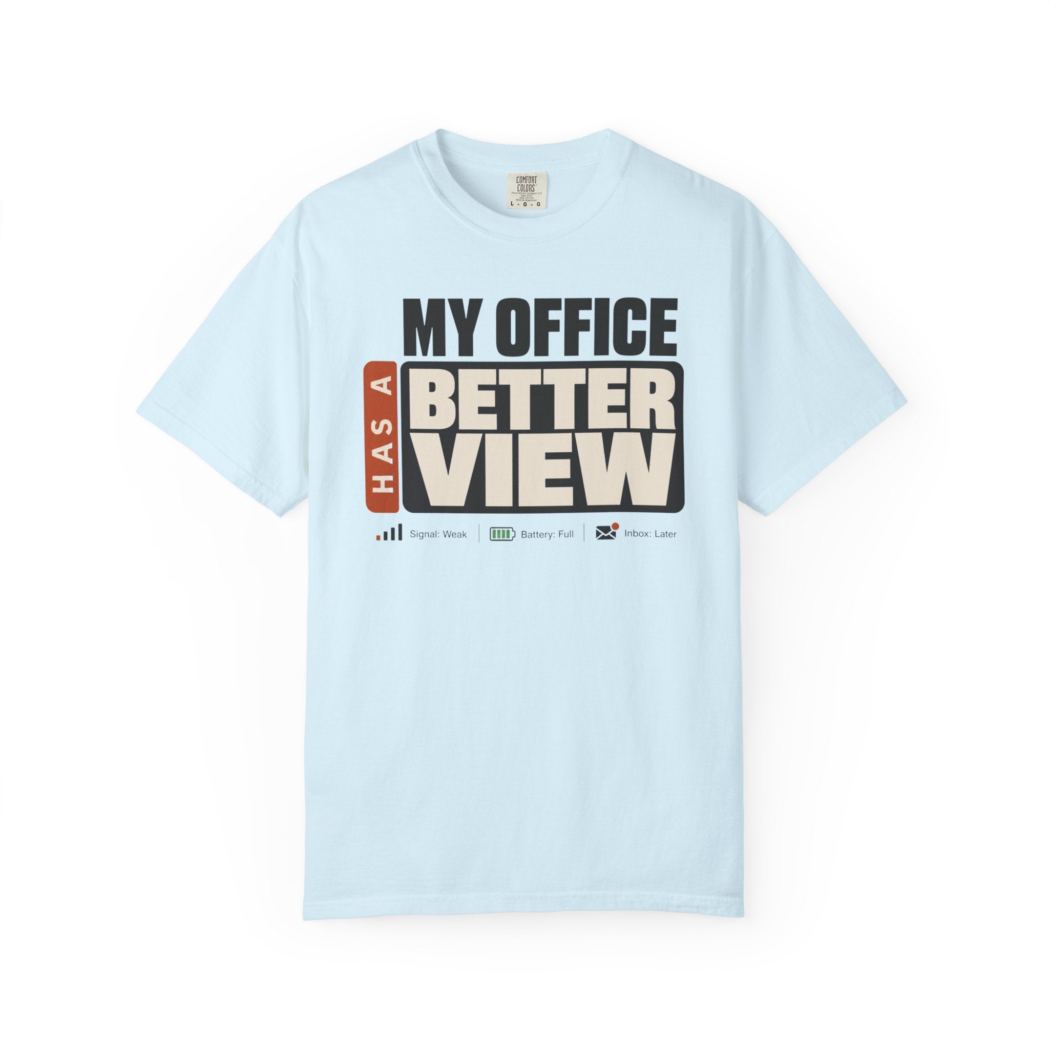 My Office Has A Better View - T-Shirt