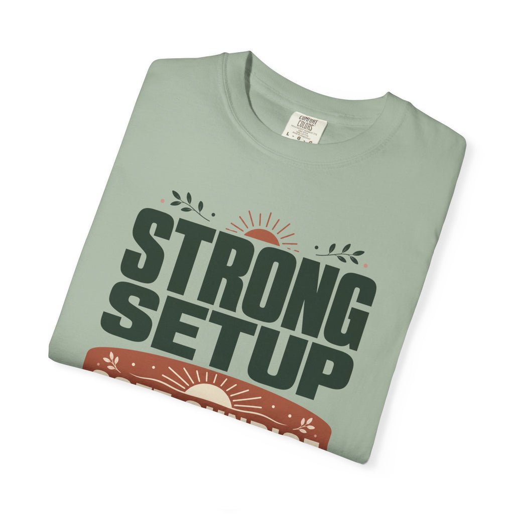 Strong Setup Soft Sunrise - T-Shirt