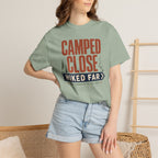 Camped Close Hiked Far - T-Shirt
