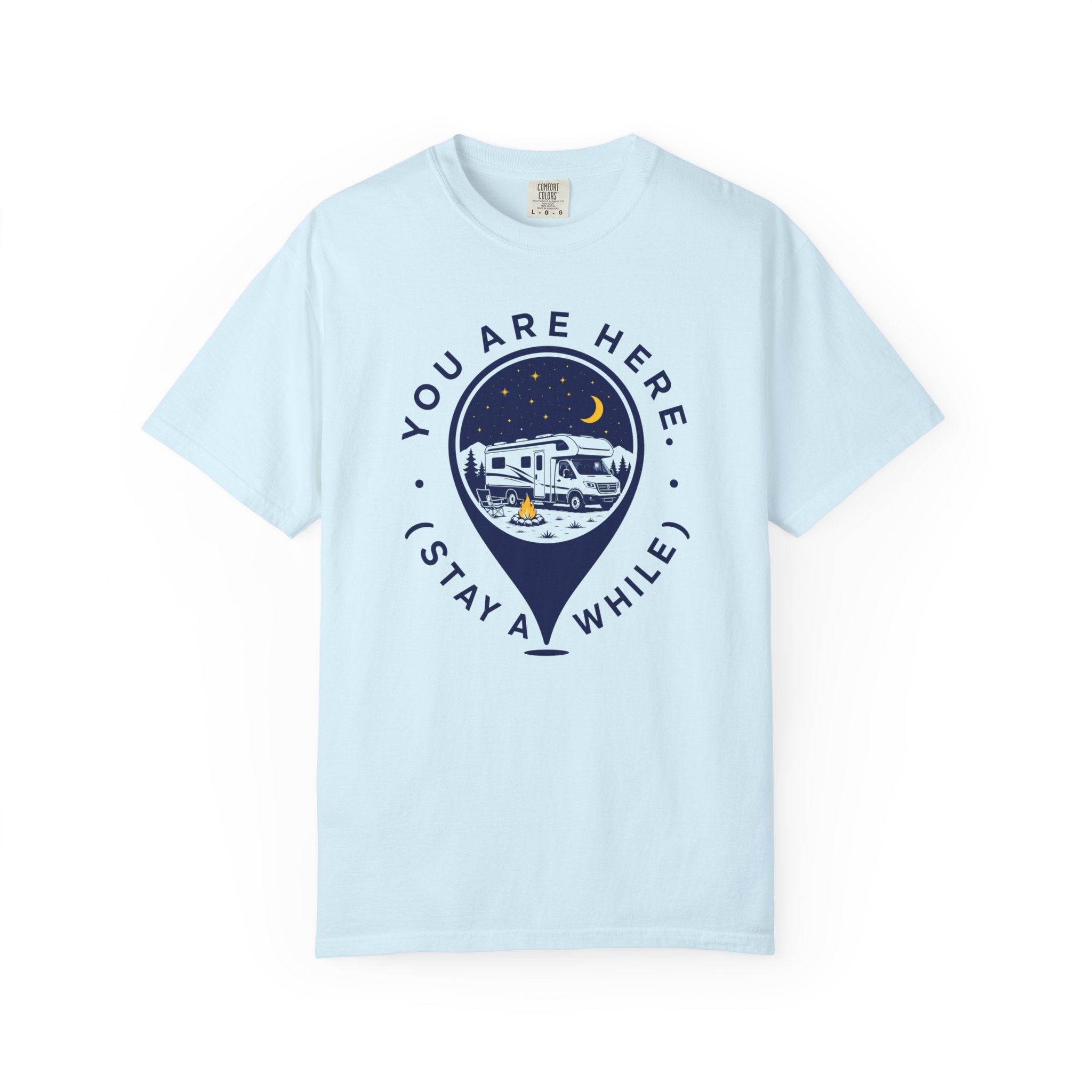 You Are Here Stay A While - T-Shirt