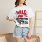 Wild Flowers Strong Signals Better Coffee - T-Shirt