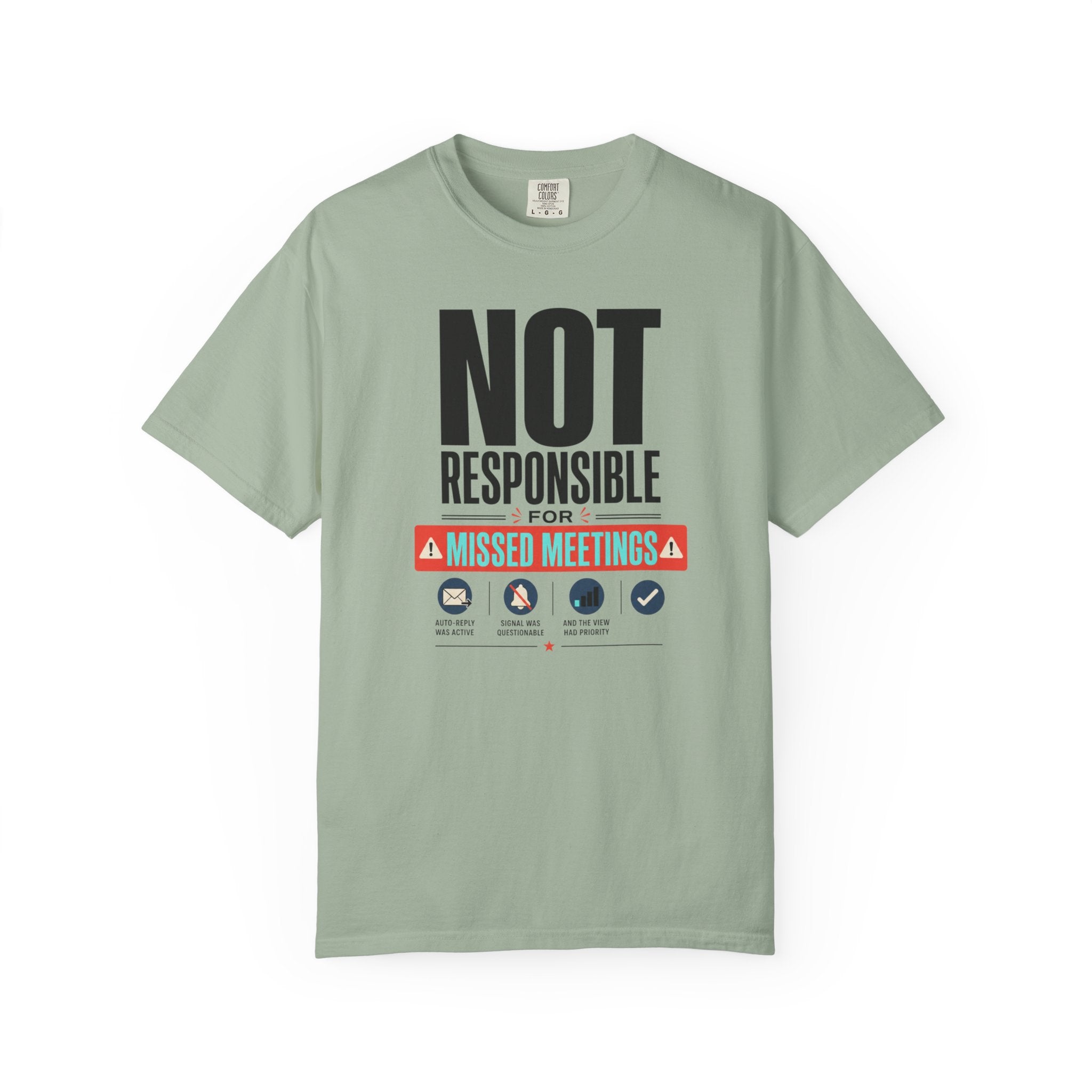 Not Responsible For Missed Meetings - T-Shirt