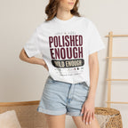 Polished Enough Wild Enough - T-Shirt