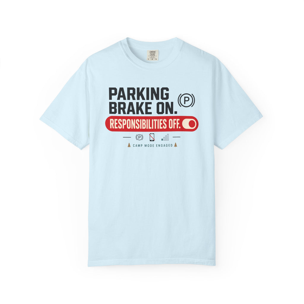 Parking Brake On Responsibilities Off - T-Shirt