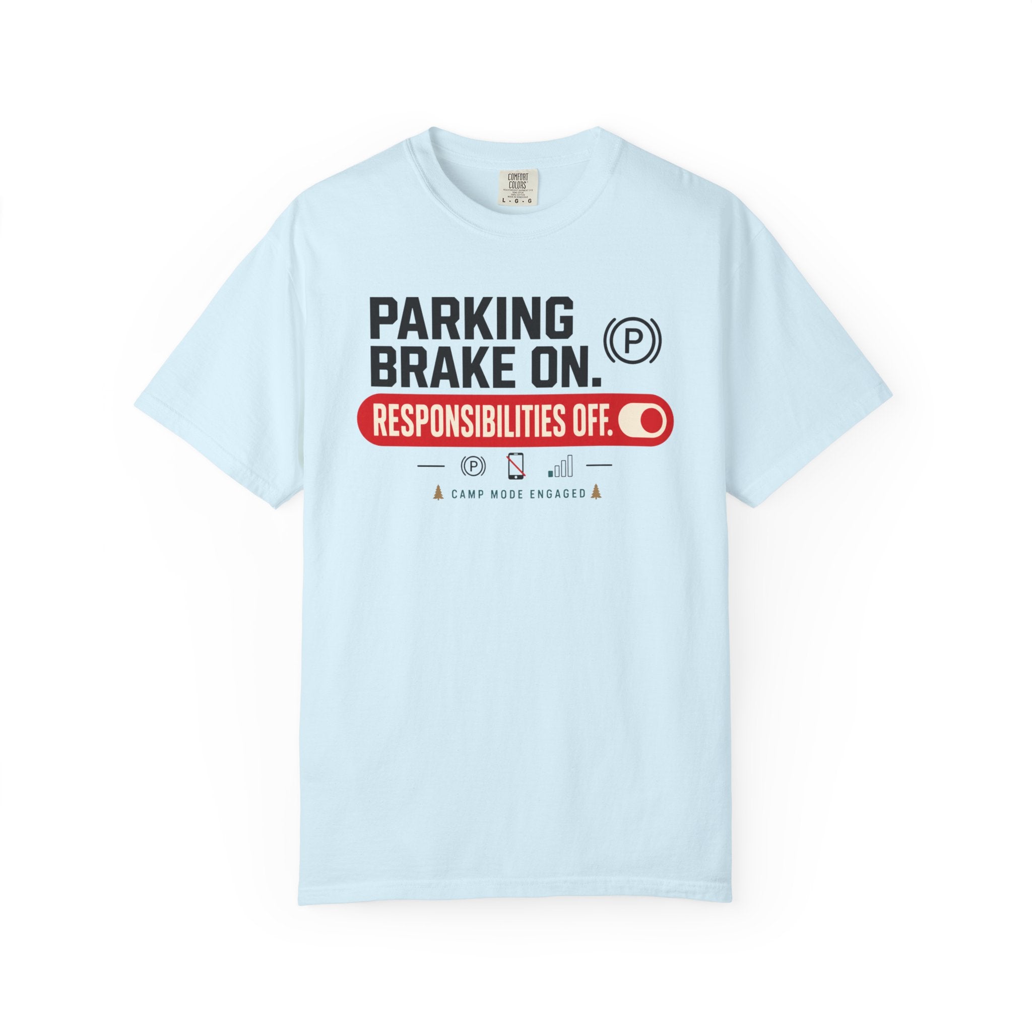 Parking Brake On Responsibilities Off - T-Shirt