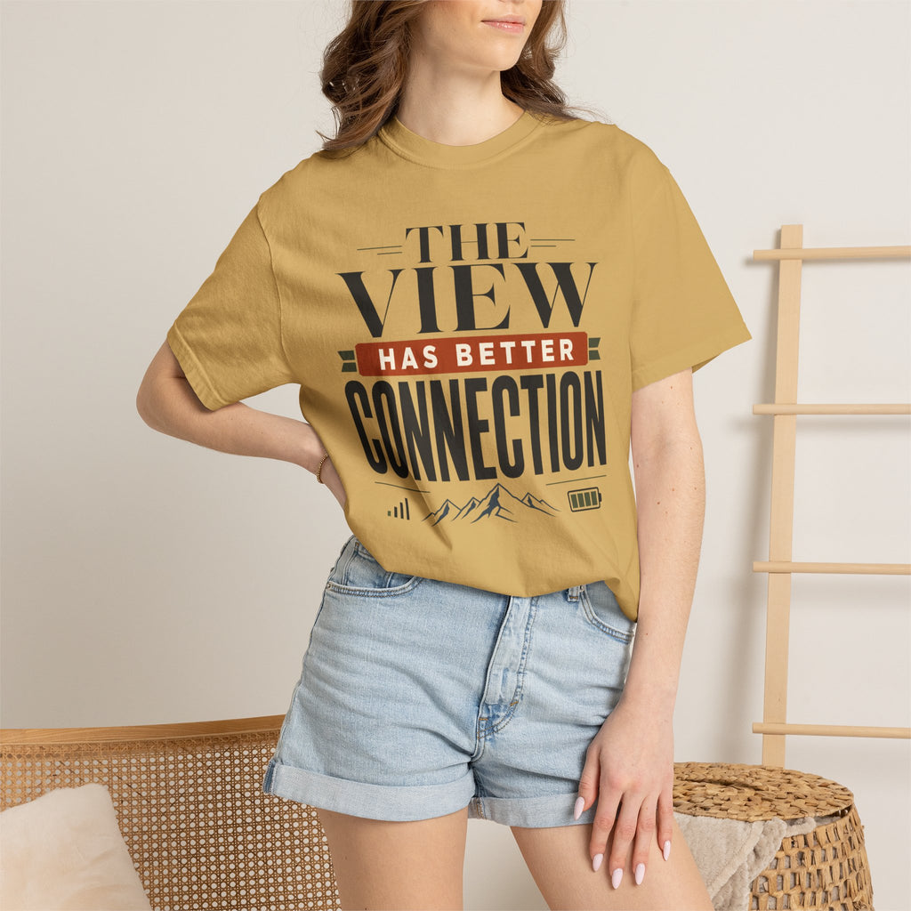 The View Has Better Connection - T-Shirt
