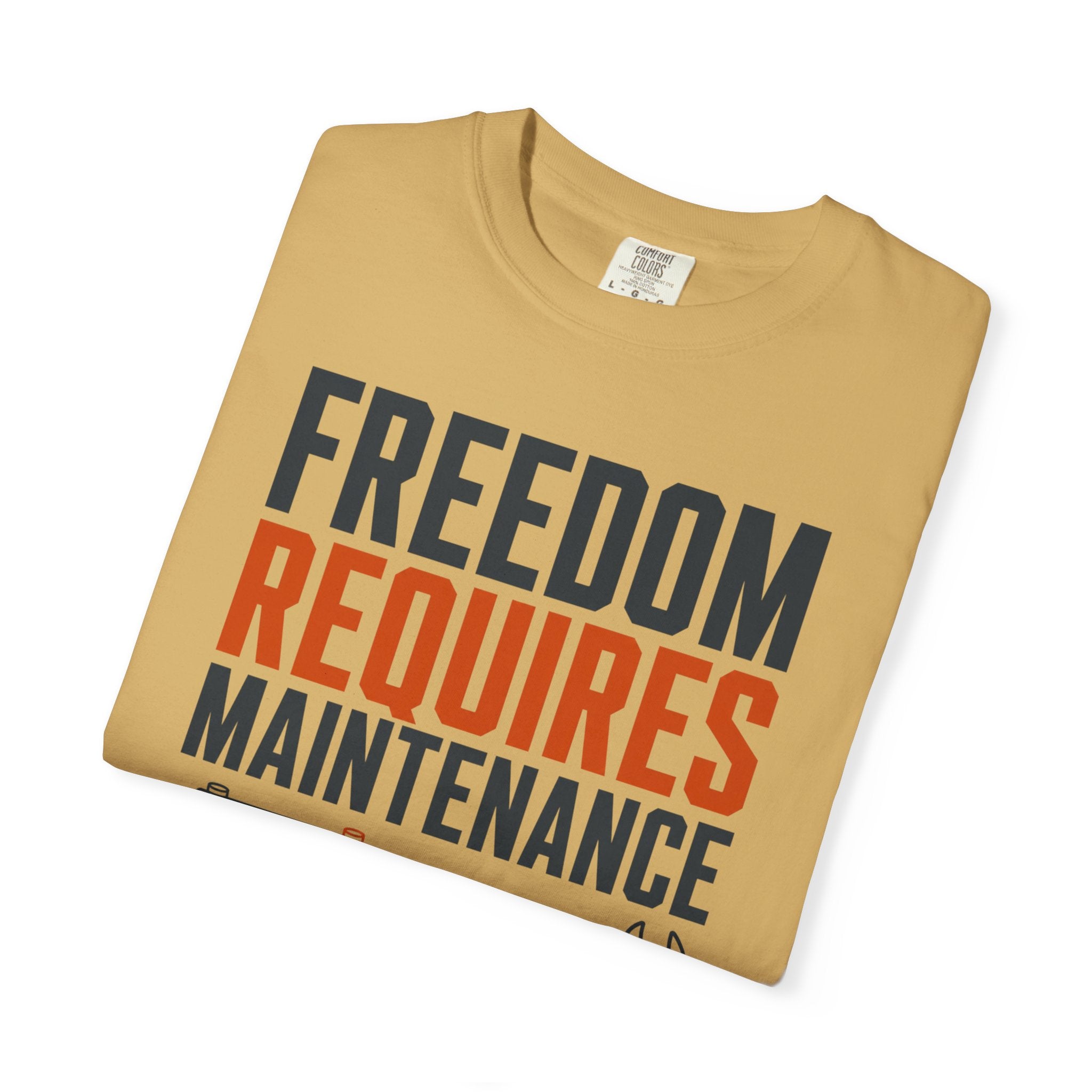 Freedom Requires Maintenance - T-Shirt