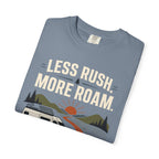 Less Rush More Roam - T-Shirt