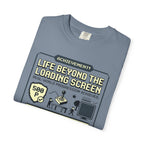 Life Beyond The Loading Screen - T-Shirt