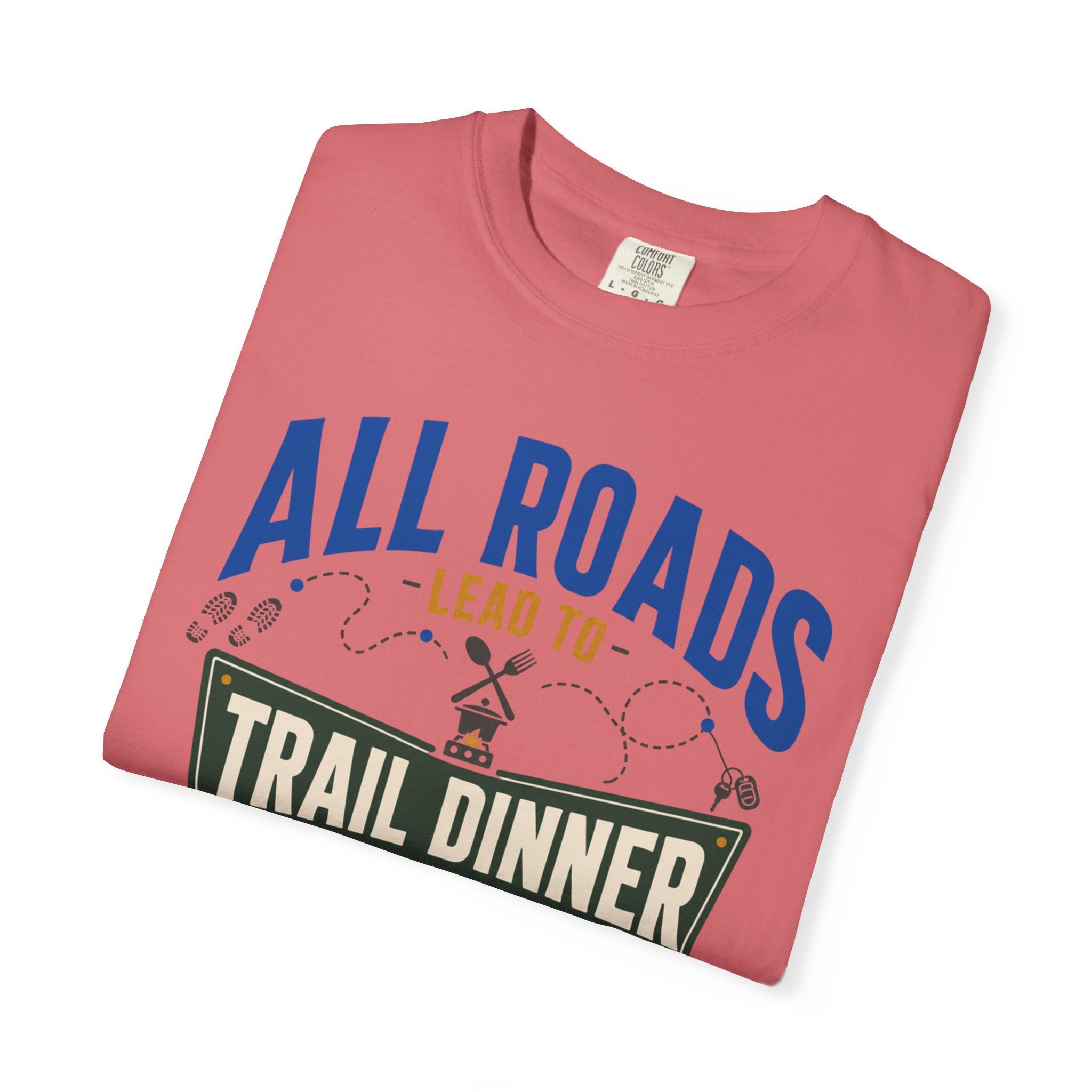 All Roads Lead To Trail Dinner - T-Shirt
