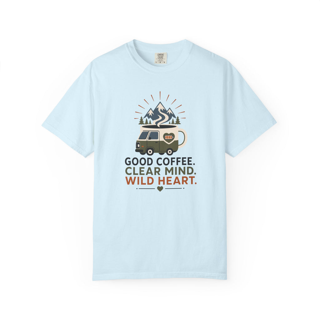 Good Coffee Clear Mind Wild Heart - T-Shirt