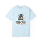 Good Coffee Clear Mind Wild Heart - T-Shirt
