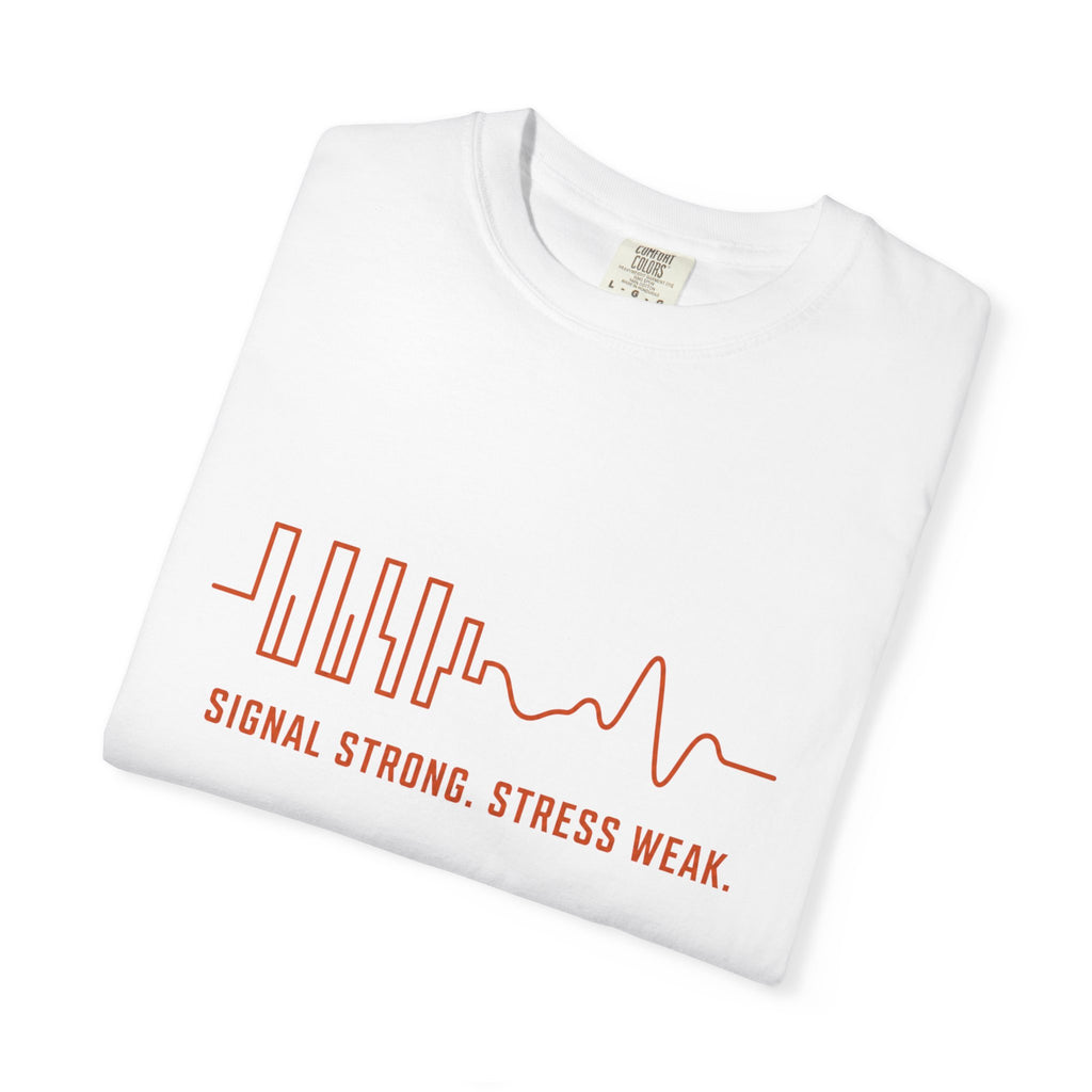 Signal Strong Stress Weak - T-Shirt