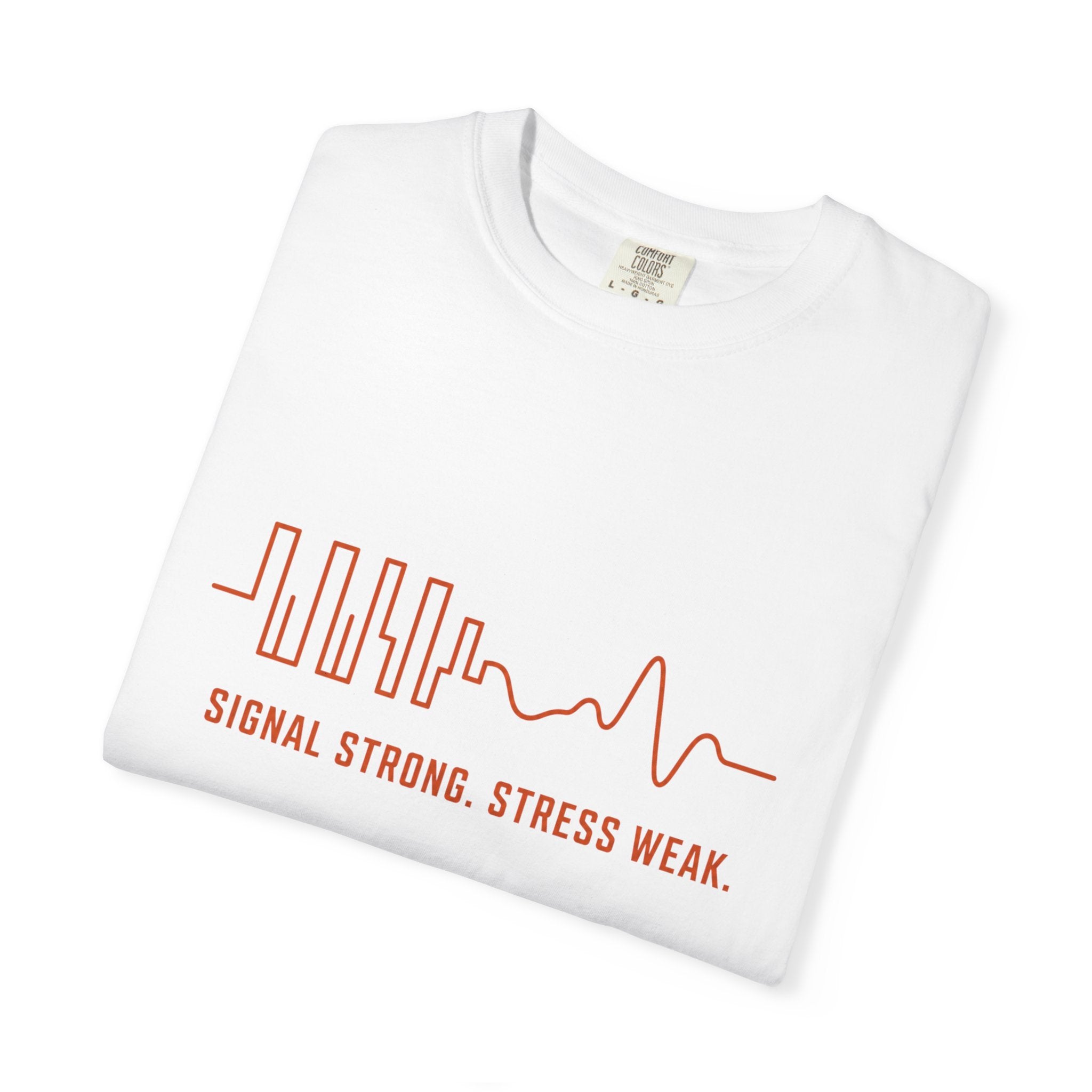 Signal Strong Stress Weak - T-Shirt