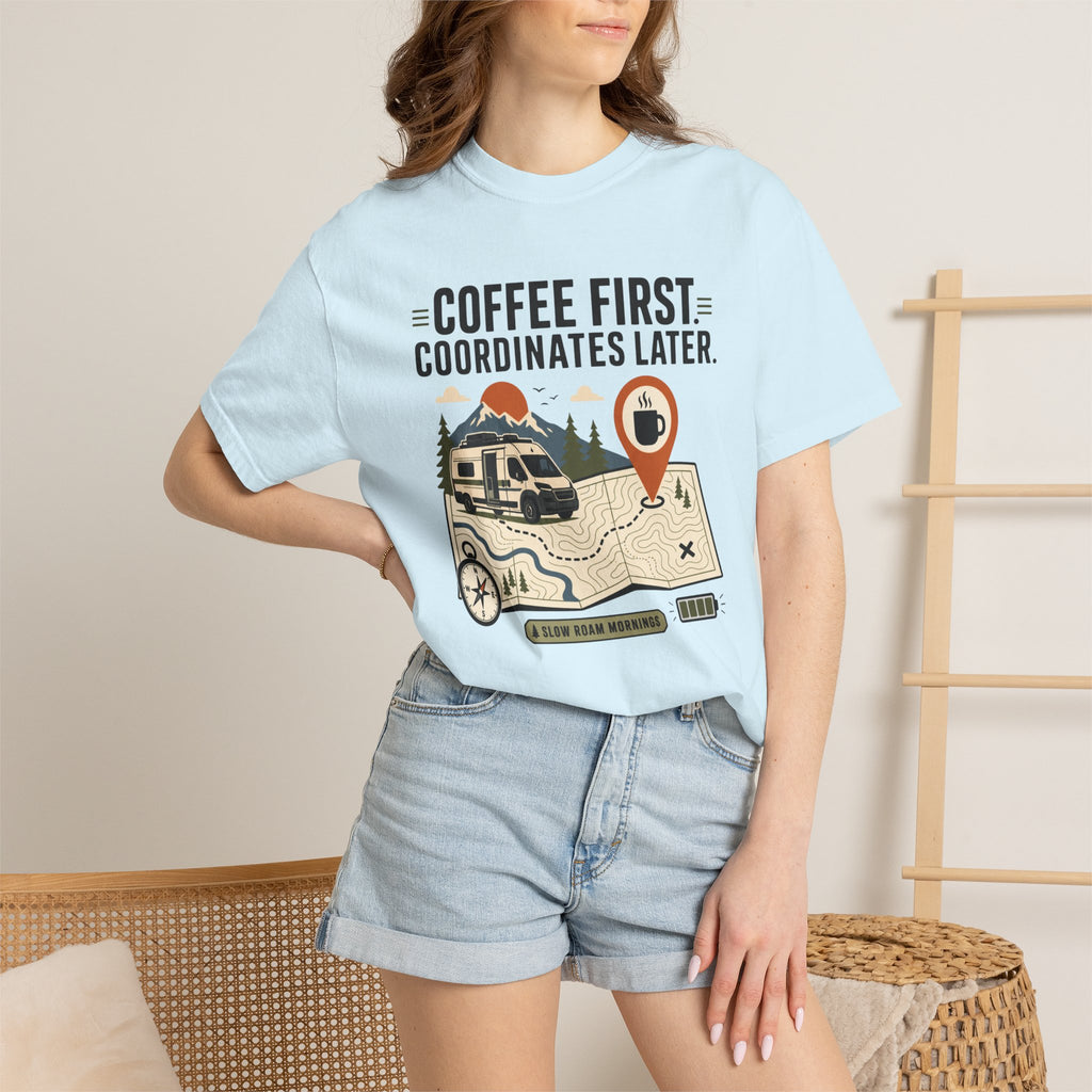 Coffee First Coordinates Later - T-Shirt