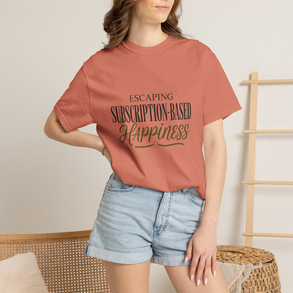 Escape Subscription Based Happiness - T-Shirt