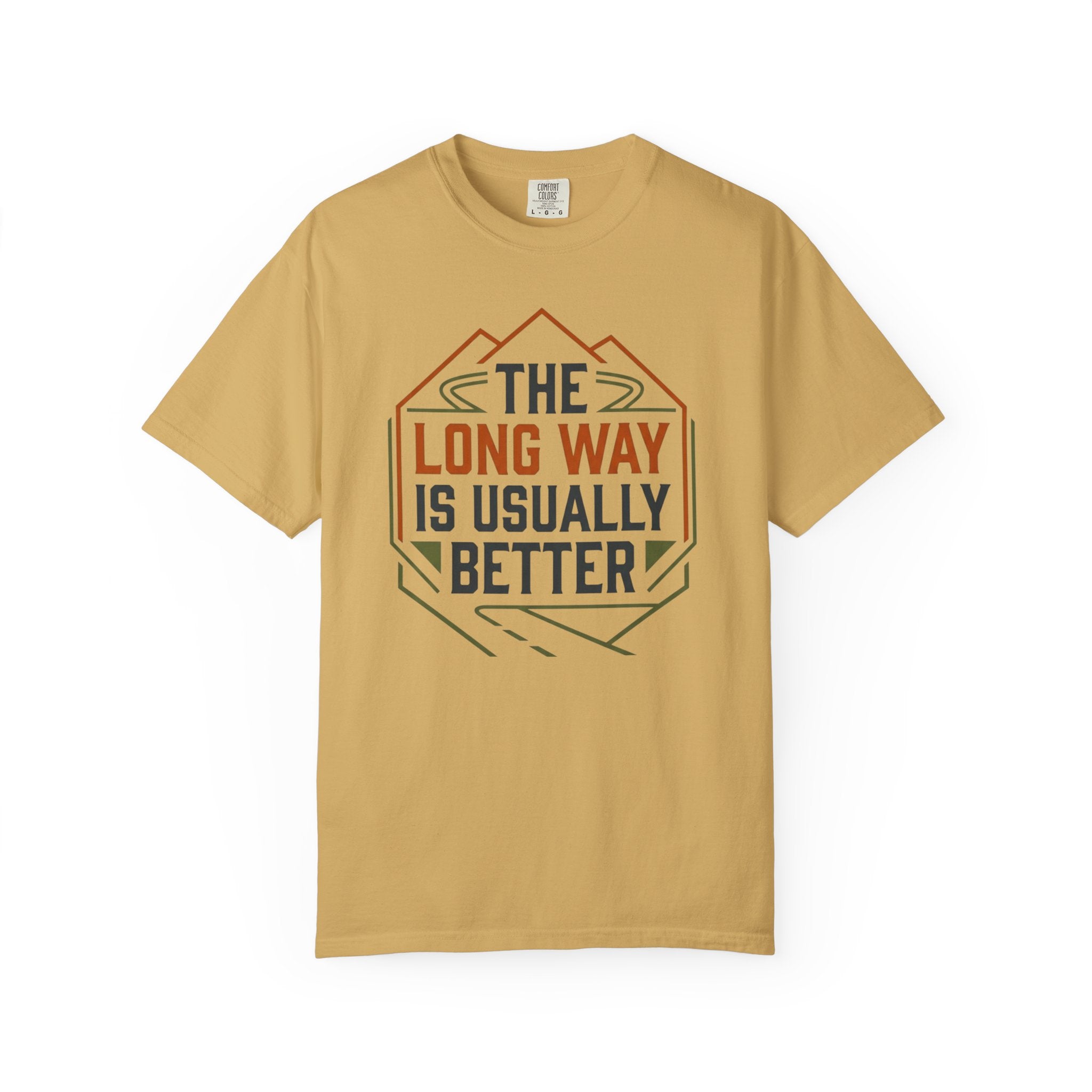 The Long way Is Usually Better - T-Shirt