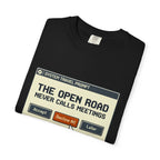 The Open Road Never Calls Meetings - T-Shirt