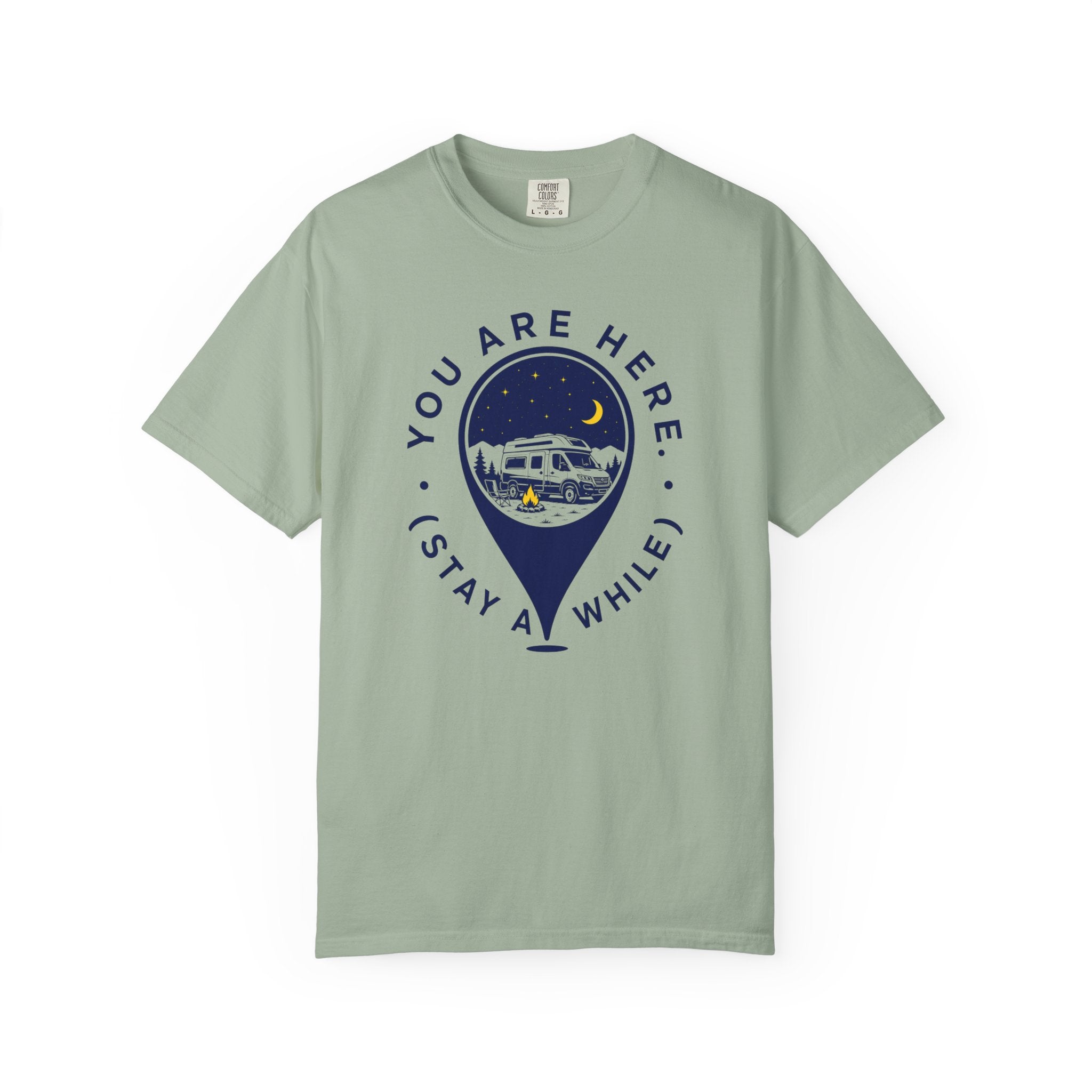 You Are Here Stay A While - T-Shirt