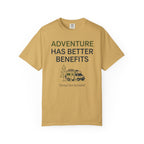 Adventure Has Better Benefits - T-Shirt