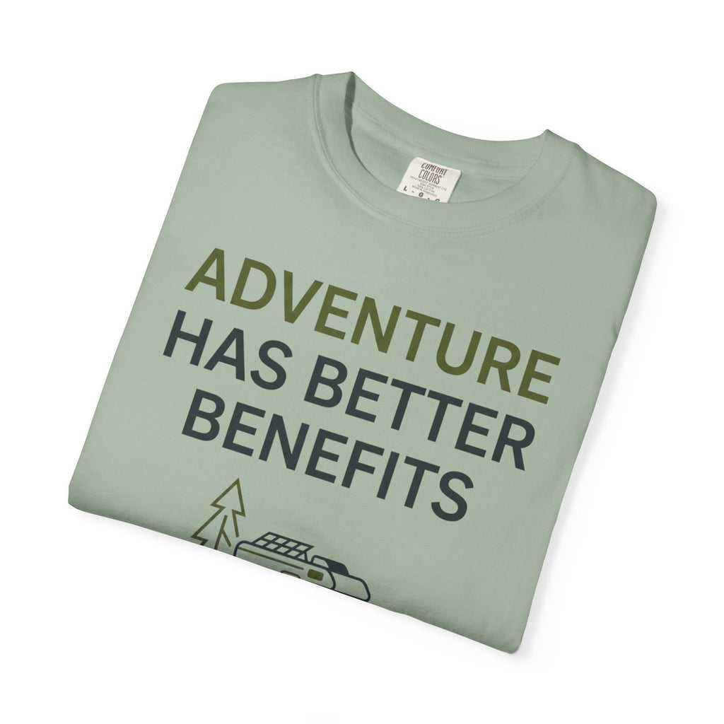 Adventure Has Better Benefits - T-Shirt