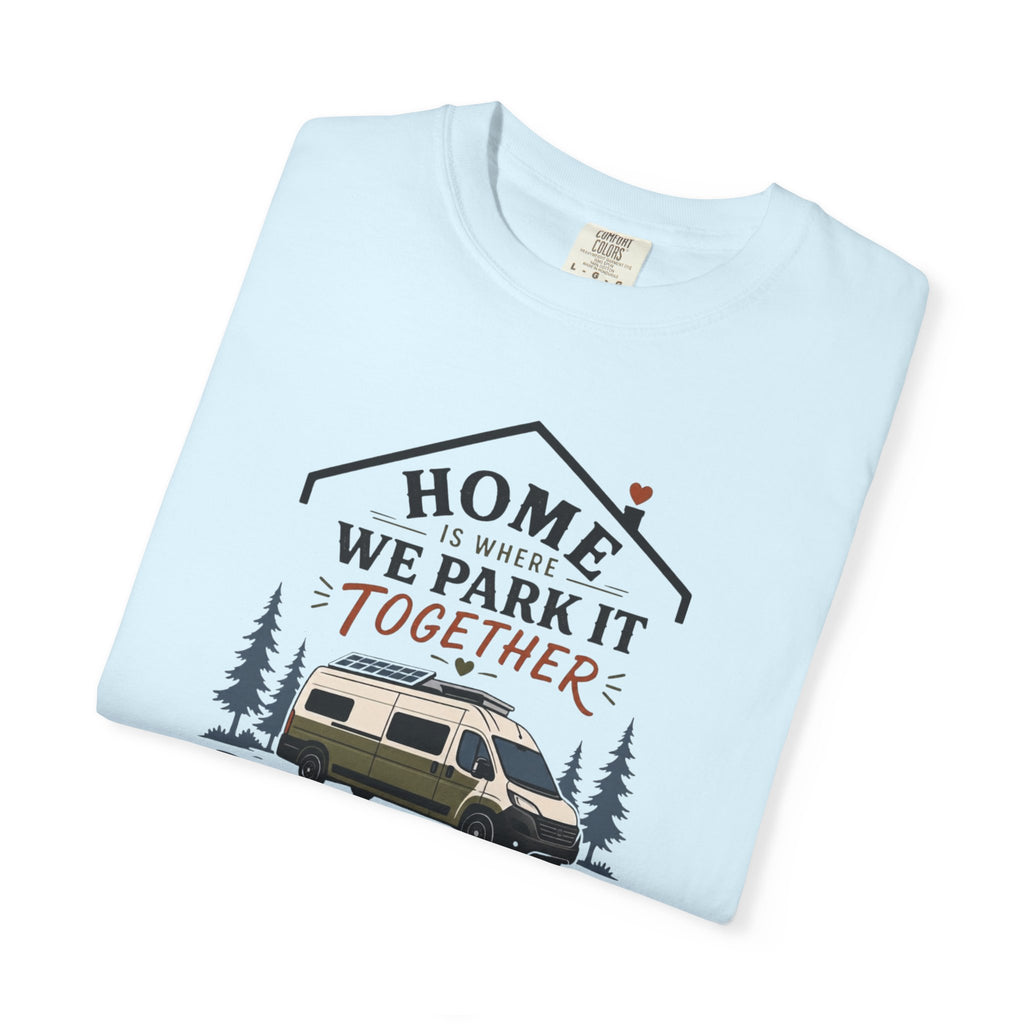 Home Is Where We Park It Together - T-Shirt