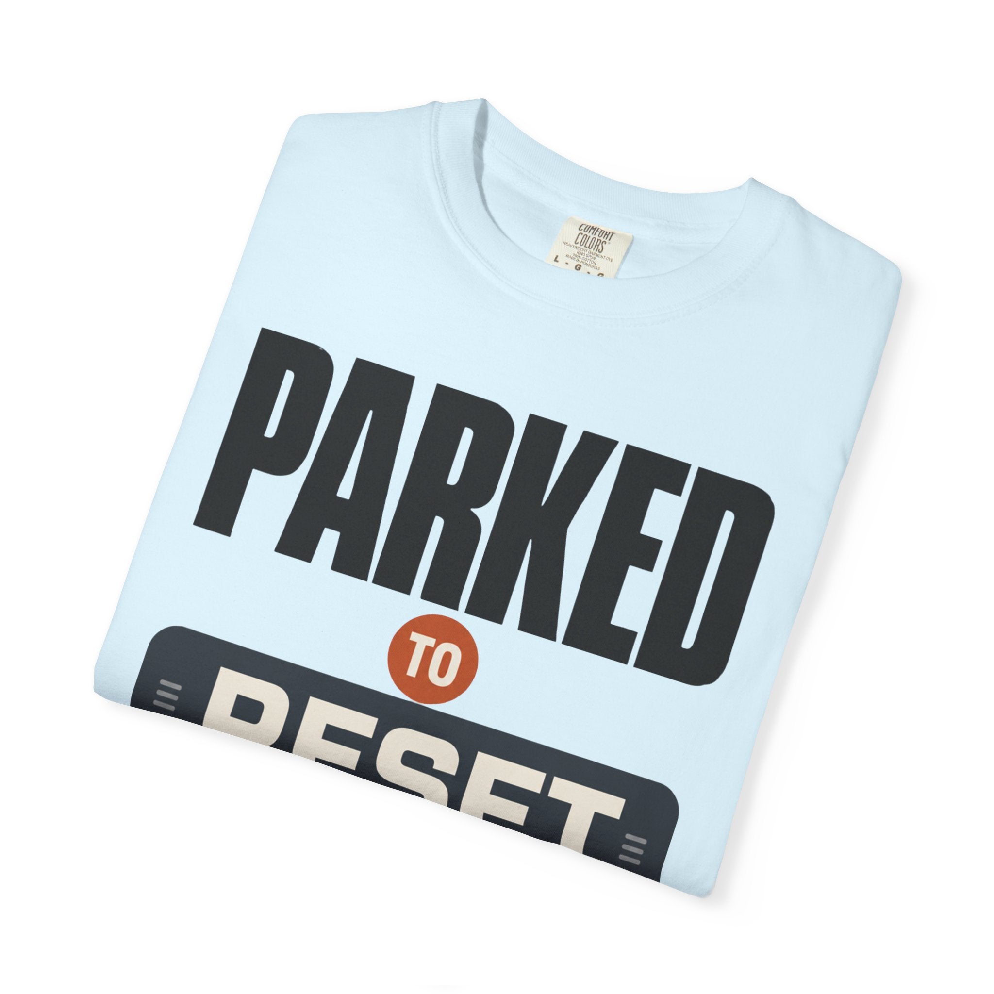 Parked To Reset - T-Shirt