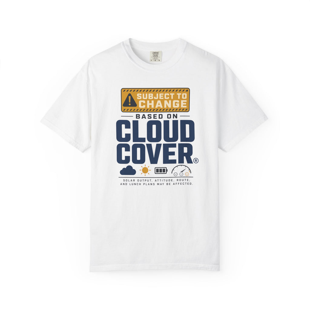 Subject To Change Based On Cloud Cover - T-Shirt