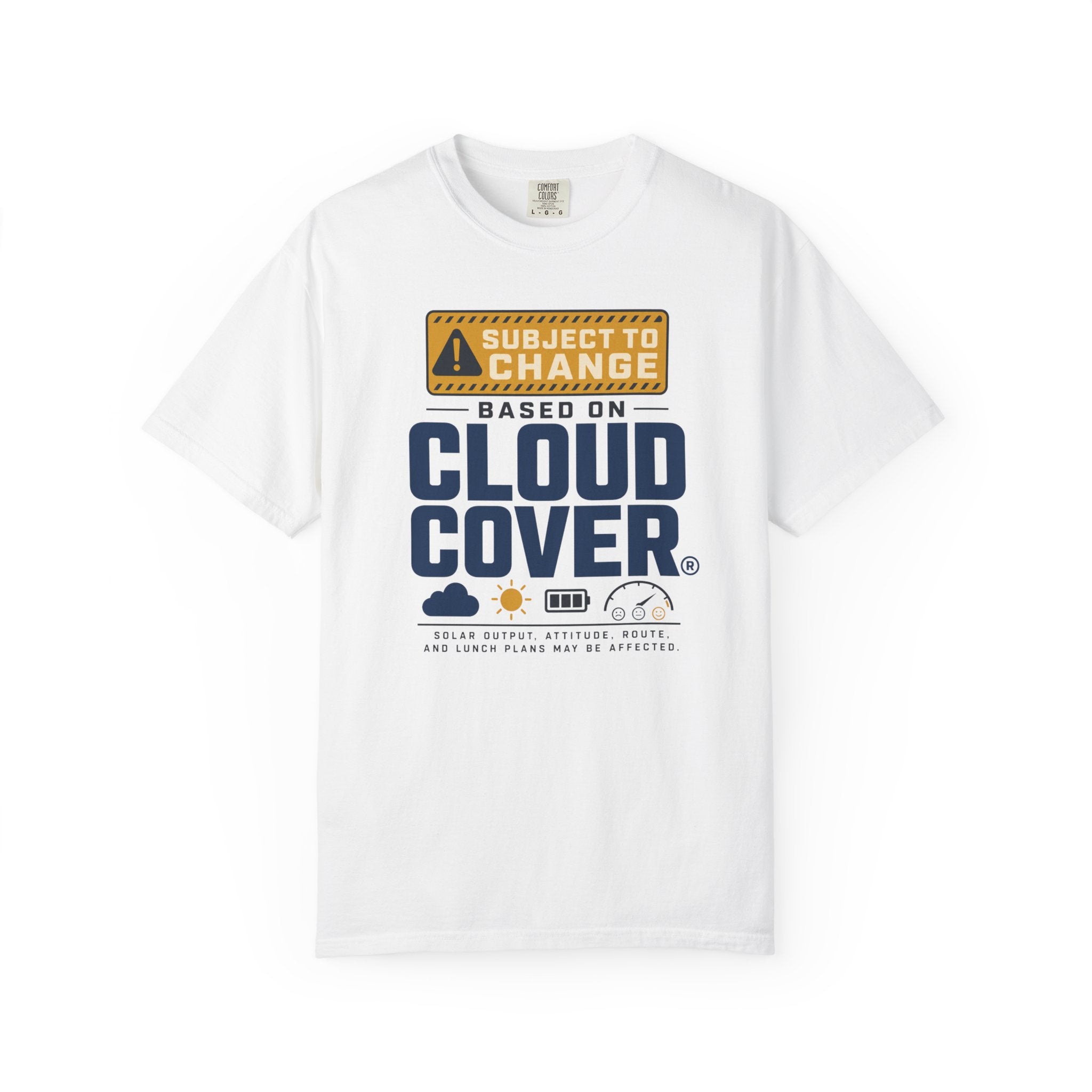 Subject To Change Based On Cloud Cover - T-Shirt