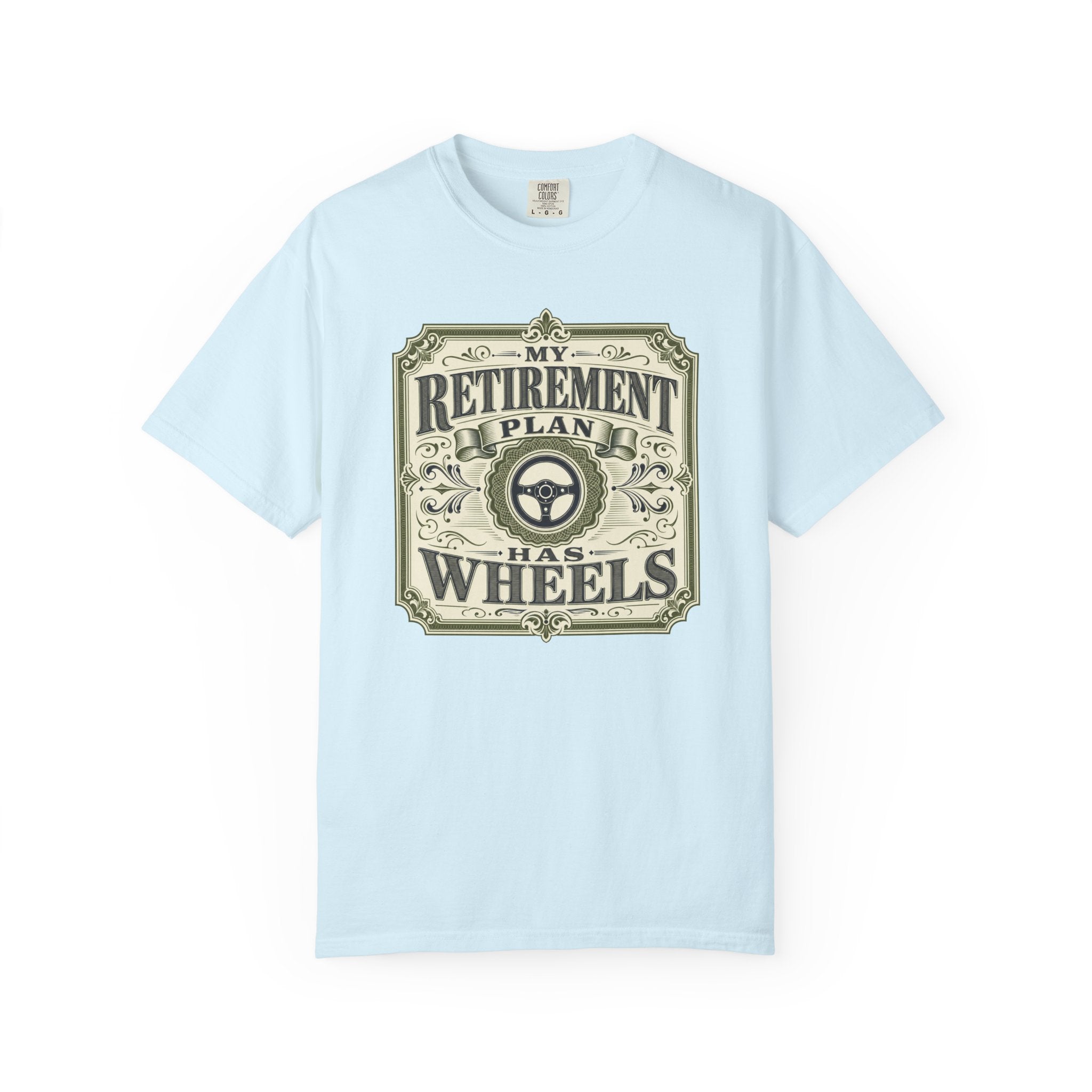 My Retirement Plan Has Wheels - T-Shirt